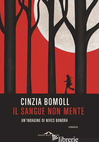 SANGUE NON MENTE. UN'INDAGINE DI NIVES BONORA (IL) - BOMOLL CINZIA