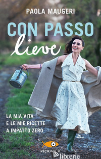 CON PASSO LIEVE. LA MIA VITA E LE MIE RICETTE A IMPATTO ZERO - MAUGERI PAOLA