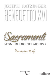 SACRAMENTI. SEGNI DI DIO NEL MONDO (I) - BENEDETTO XVI (JOSEPH RATZINGER)