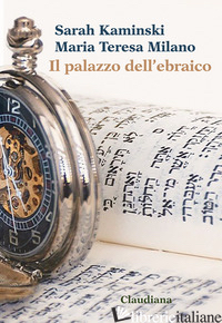 PALAZZO DELL'EBRAICO (IL) - KAMINSKI SARAH; MILANO MARIA TERESA