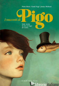 RACCONTI DI PIGO. SETTE STORIE IN RIVA AL LAGO DI COMO (I) - BERRA PIETRO; NEGRI GIADA; MOLINARI JESSICA