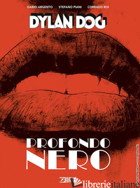 DYLAN DOG. PROFONDO NERO. NUOVA EDIZ. - ARGENTO DARIO; PIANI STEFANO