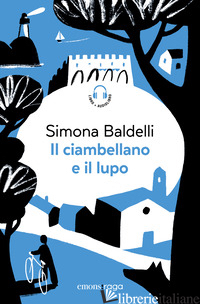 CIAMBELLANO E IL LUPO. CON AUDIOLIBRO (IL) - BALDELLI SIMONA