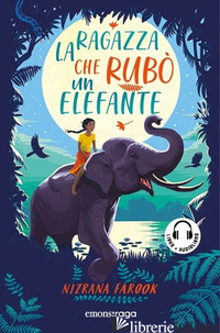 RAGAZZA CHE RUBO' UN ELEFANTE. CON AUDIOLIBRO (LA) - FAROOK NIZRANA