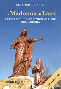 MADONNA DI LAUS. LE PIU' LUNGHE APPARIZIONI MARIANE DELLA STORIA. NUOVA EDIZ. (L - TOGNETTI SERAFINO