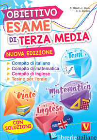 OBIETTIVO ESAME DI TERZA MEDIA. MANUALE PER I COMPITI DI ITALIANO, MATEMATICA E  - MILLETTI DOMENICO; BREDA LUCA; ZAZZARA ANTONIETTA CATERINA