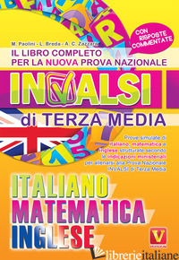 LIBRO COMPLETO PER LA NUOVA PROVA NAZIONALE INVALSI DI TERZA MEDIA. ITALIANO, MA - PAOLINI MARGHERITA; BREDA LUCA; ZAZZARA ANTONIETTA CATERINA