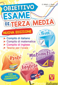 OBIETTIVO ESAME DI TERZA MEDIA. MANUALE PER I COMPITI DI ITALIANO, MATEMATICA E  - MILLETTI DOMENICO; BREDA LUCA; ZAZZARA ANTONIETTA CATERINA