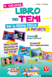 GRANDE LIBRO DEI TEMI PER LA PRIMA PROVA DI MATURITA'. TEMI SVOLTI SECONDO LE IN - BREDA LUCA; DESIATO ALESSIA