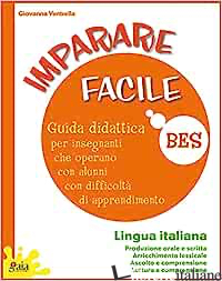 IMPARARE FACILE. LINGUA ITALIANA. GUIDA DIDATTICA PER INSEGNANTI CHE OPERANO CON - VENTRELLA GIOVANNA