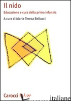 NIDO. EDUCAZIONE E CURA DELLA PRIMA INFANZIA (IL) - BELLUCCI M. T. (CUR.)