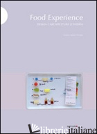 FOOD EXPERIENCE. DESIGN E ARCHITETTURA D'INTERNI - AGLIERI RINELLA TIZIANO