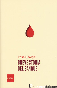 BREVE STORIA DEL SANGUE - GEORGE ROSE