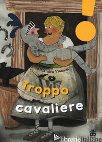 TROPPO CAVALIERE - VIACAVA ALEJANDRA