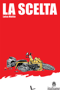 SCELTA (LA) - MATTIA LUISA