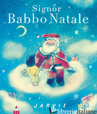 SIGNOR BABBO NATALE. EDIZ. A COLORI - JARVIS