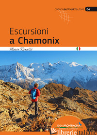 ESCURSIONI A CHAMONIX - ROMELLI MARCO; CAPPELLARI F. (CUR.)