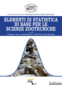 ELEMENTI DI STATISTICA DI BASE PER LE SCIENZE ZOOTECNICHE - CONTE G. (CUR.); DIMAURO C. (CUR.); MACCIOTTA N. P. P. (CUR.)