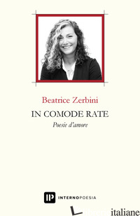 IN COMODE RATE. POESIE D'AMORE - ZERBINI BEATRICE