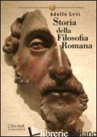 STORIA DELLA FILOSOFIA ROMANA - LEVI ADOLFO