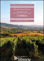 STORIA REGIONALE DELLA VITE E DEL VINO IN ITALIA. UMBRIA - VAQUERO PINEIRO MANUEL