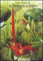 IN BOCCA AL LUPO. EDIZ. ILLUSTRATA - NEGRIN FABIAN