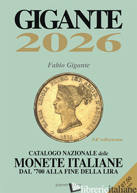 GIGANTE 2026. CATALOGO NAZIONALE DELLE MONETE ITALIANE DAL '700 ALLA FINE DELLA  - GIGANTE FABIO