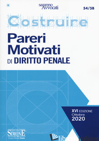 COSTRUIRE PARERI MOTIVATI DI DIRITTO PENALE - VISCO F. (CUR.)