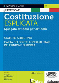 COSTITUZIONE ESPLICATA. SPIEGATA ARTICOLO PER ARTICOLO - DEL GIUDICE F. (CUR.)