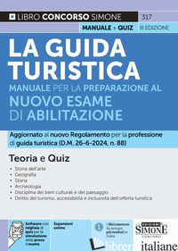 GUIDA TURISTICA. MANUALE COMPLETO PER LA PREPARAZIONE ALL'ESAME DI ABILITAZIONE. - AA.VV.