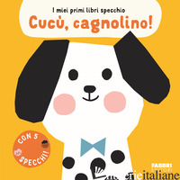 CUCU', CAGNOLINO! I MIEI PRIMI LIBRI SPECCHIO - 