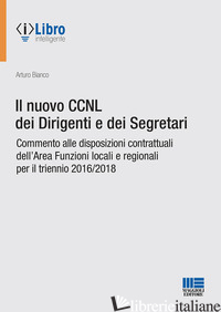 NUOVO CCNL DEI DIRIGENTI E DEI SEGRETARI (IL) - BIANCO ARTURO