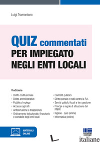 QUIZ COMMENTATI PER IMPIEGATO NEGLI ENTI LOCALI. CON ESPANSIONE ONLINE - TRAMONTANO LUIGI