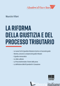 RIFORMA DELLA GIUSTIZIA E DEL PROCESSO TRIBUTARIO (LA) - VILLANI MAURIZIO