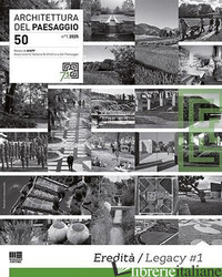 ARCHITETTURA DEL PAESAGGIO. RIVISTA SEMESTRALE DELL'AIAPP ASSOCIAZIONE ITALIANA  - 