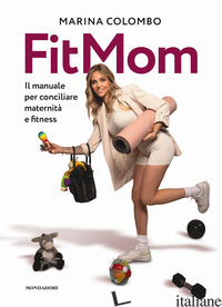 METODO FITMOM. IL MANUALE PER CONCILIARE MATERNITA' E FITNESS (IL) - COLOMBO MARINA