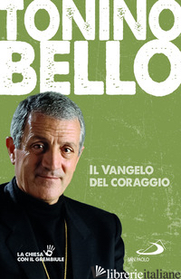 VANGELO DEL CORAGGIO (IL) - BELLO ANTONIO