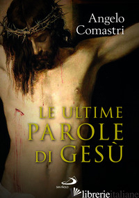 ULTIME PAROLE DI GESU' (LE) - COMASTRI ANGELO
