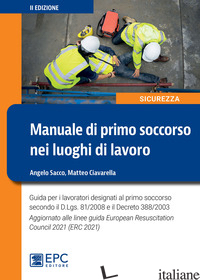 MANUALE DI PRIMO SOCCORSO NEI LUOGHI DI LAVORO - SACCO ANGELO; CIAVARELLA MATTEO