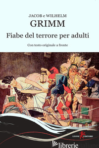 FIABE DEL TERRORE PER ADULTI. TESTO ORIGINALE A FRONTE - GRIMM JACOB; GRIMM WILHELM
