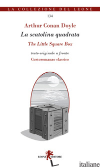 SCATOLINA QUADRATA-THE LITTLE SQUARE BOX (LA) - DOYLE ARTHUR CONAN
