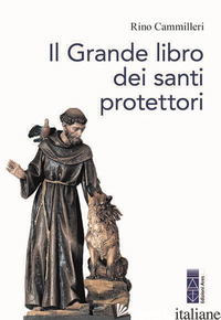 GRANDE LIBRO DEI SANTI PROTETTORI (IL) - CAMMILLERI RINO