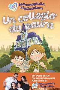 COLLEGIO DA PAURA (UN) - MAMMAGIULIA E FIGLIACHIARA