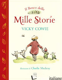BOSCO DELLE MILLE STORIE. EDIZ. A COLORI (IL) - COWIE VICKY; MACKESY CHARLIE