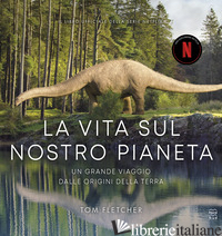 VITA SUL NOSTRO PIANETA (LA) - FLETCHER TOM