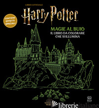 HARRY POTTER. MAGIE AL BUIO - AA.VV.