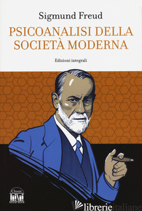 PSICOANALISI DELLA SOCIETA' MODERNA - FREUD SIGMUND; GALASSI C. (CUR.); SANDERS J. (CUR.)