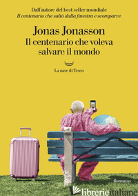 CENTENARIO CHE VOLEVA SALVARE IL MONDO (IL) - JONASSON JONAS