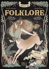 MISTERI DEL FOLKLORE: BOSCHI E FORESTE (I) - SILVESTRE JACOPO