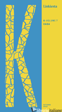 K. LINKIESTA. VOL. 7: CASA - TERRANOVA N. (CUR.)